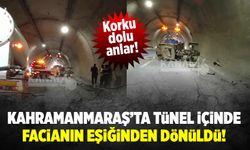 Kahramanmaraş'ta tünelde facianın eşiğinden dönüldü!