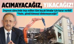 Bakan Özhaseki açıkladı! Kahramanmaraş'ta kaçak yapılar yıkılacak