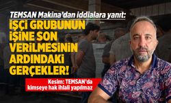 TEMSAN Makina'dan iddialara yanıt: İşçi grubunun işine son verilmesinin ardındaki gerçekler