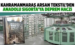Kahramanmaraş Arsan Tekstil'den Anadolu Sigorta'ya deprem haczi