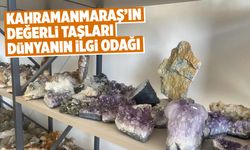 Kahramanmaraş'ın değerli taşları dünya pazarında parlıyor