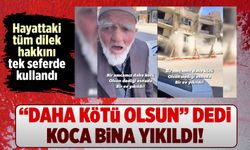 Deprem bölgesinde viral olan video: Yaşlı adamın dileğiyle bina yıkıldı!