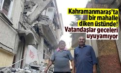 Kahramanmaraş'ta bir mahalle diken üstünde! Vatandaşlar geceleri uyuyamıyor