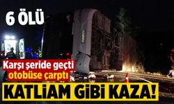 Sabaha karşı feci kaza! Bariyerleri yıkıp otobüse çarptı: 6 ölü, 43 yaralı