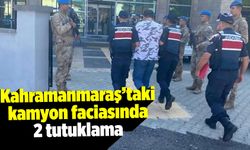 Kahramanmaraş'ta kamyon faciası: Şoför ve şirket yetkilisi tutuklandı!