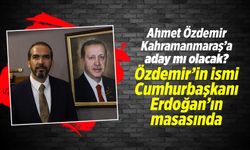 Ahmet Özdemir yerel seçimlerde AK Parti'nin Kahramanmaraş adayı mı olacak?