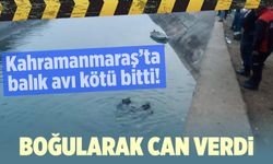 Kahramanmaraş'ta Su Kanalında Balık Tutma Faciası: Bir Kişi Hayatını Kaybetti