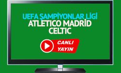 CANLI İZLE - Atletico Madrid - Celtic | Taraftarium 24, beIN Sports EXXEN (Şampiyonlar Ligi)