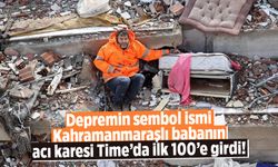 Depremin sembol ismi Kahramanmaraşlı babanın acı karesi Time’da ilk 100’e girdi!