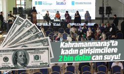 Kahramanmaraş'ta kadın girişimciler deprem sonrası ayakta: 2 bin dolar can suyu!