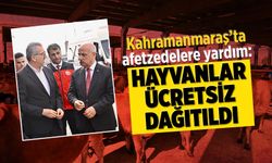 Kahramanmaraş'ta afetzedelere tardım: Hayvanlar ücretsiz dağıtıldı