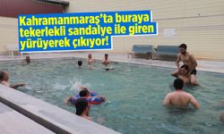 Kahramanmaraş'ta buraya tekerlekli sandalye ile giren yürüyerek çıkıyor