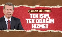 Osman Okumuş: Tek işim, tek odağım hizmet