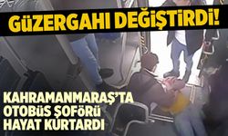 Kahramanmaraş'ta kahraman otobüs şoförü bir kişinin hayatını kurtardı!