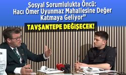 Sosyal Sorumlulukta Öncü: Hacı Ömer Uyunmaz Mahallesine Değer Katmaya Geliyor"