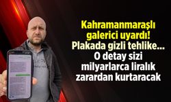 Kahramanmaraşlı galerici uyardı! Plakada gizli tehlike... O detay sizi milyarlarca liralık zarardan kurtaracak