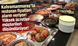 Kahramanmaraş'ta restoran fiyatları alarm veriyor: Yüksek ücretler müşterileri düşündürüyor