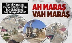 Kahramanmaraş'ın tarihine gözyaşı! Kuyucak, depremlerle tarihini kaybetti