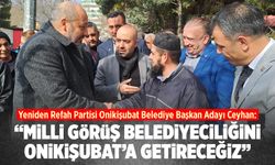 Fatih Ceyhan: Milli Görüş Belediyeciliğini Onikişubat'a getireceğiz