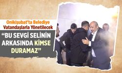 Onikişubat'ta Belediye Vatandaşlarla Yönetilecek! Ceyhan: "Birlikte Başaracağız!"