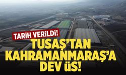 TUSAŞ'tan Kahramanmaraş'a dev üs! Tarih verildi