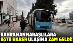 Kahramanmaraş'taki özel halk otobüslerine zam geldi