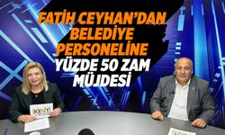 Fatih Ceyhan’dan belediye personeline yüzde 50 zam müjdesi