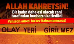 Kahramanmaraş'ta kadın cinayeti: Eşini bıçakla öldürdü