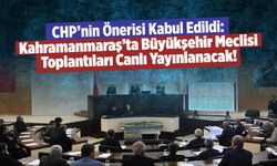 CHP'nin Önerisi Kabul Edildi: Kahramanmaraş'ta Büyükşehir Meclisi Toplantıları Canlı Yayınlanacak!