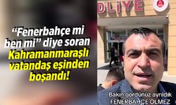 Aşk mı, Fenerbahçe mi? Kahramanmaraşlı vatandaş eşinden boşandı