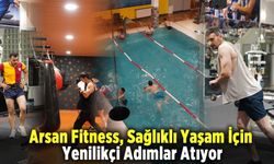 Arsan Fitness, Sağlıklı Yaşam İçin Yenilikçi Adımlar Atıyor