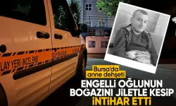 Bursa'da kahreden ölüm: 53 yaşında anne engelli oğlunu öldürüp intihar etti