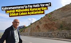 Kahramanmaraş'ta Fay Hattı Var mı? Jeoloji Mühendisi Kuruçay'dan Dikkat Çeken Açıklamalar