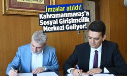 İmzalar atıldı! Kahramanmaraş'a Sosyal Girişimcilik Merkezi Geliyor!