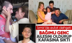 Bu gençlerimize ne oluyor... İzmir'de anne ve babasını tek tek öldürdü