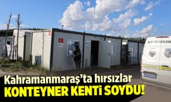 Kahramanmaraş'ta konteyner kentte klima ve televizyon hırsızlığı