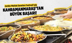 Jumbo Mutfak Sanatları Festivali'nde Kahramanmaraş'tan Büyük Başarı!