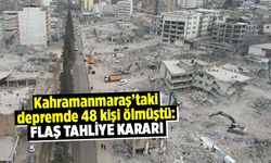 Kahramanmaraş'taki depremde 48 kişi ölmüştü: Flaş tahliye kararı