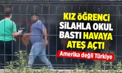 Bu sefer ABD değil Türkiye... Eli silahlı kız öğrenci okulu bastı