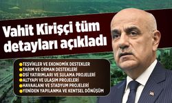 Teşvikler, ekonomik destekler, tarım, altyapı, havaalanı, stadyum.. Vahit Kirişçi tüm detayları açıkladı