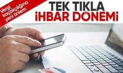 Tek tıkla ihbar dönemi!