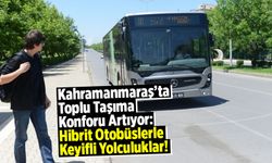 Kahramanmaraş'ta Toplu Taşıma Konforu Artıyor: Hibrit Otobüslerle Keyifli Yolculuklar