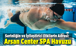 Serinliğin ve İyileştirici Etkilerin Adresi: Arsan Center SPA Havuzu