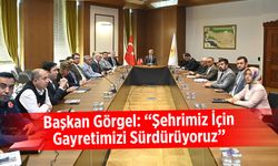 Başkan Görgel: “Şehrimiz İçin Gayretimizi Sürdürüyoruz”