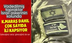 İsrail askerinin kolundaki harita skandal yarattı: Kahramanmaraş'ı da kapsıyor