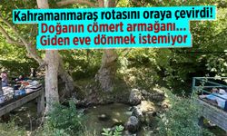 Kahramanmaraş rotasını oraya çevirdi! Doğanın cömert armağanı... Giden eve dönmek istemiyor