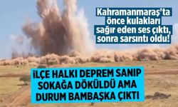 Kahramanmaraş'taki taş ocağında patlatılan dinamit korkuttu!