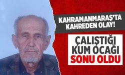 Kahramanmaraş'ta kum ocağında feci olay! İşçi Kadir Seçgin hayatını kaybetti