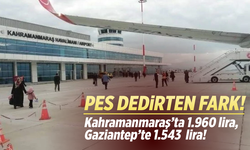 Pes dedirten fark! Kahramanmaraş’ta 1.960 lira, Gaziantep’te 1.543 lira!
