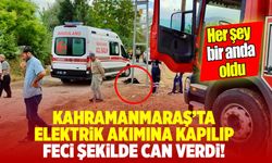 Kahramanmaraş'ta feci ölüm! Elbistan'da elektrik akımına kapılan kişi öldü!